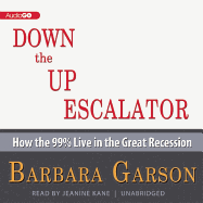 Down the Up Escalator: How the 99% Live in the Great Recession