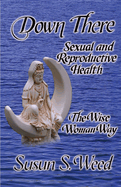 Down There: Sexual and Reproductive Health Volume 5