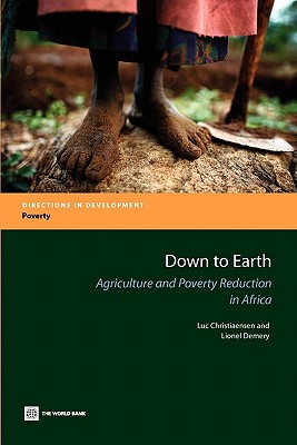 Down to Earth: Agriculture and Poverty Reduction in Africa - Demery, Lionel, and Christiaensen, Luc