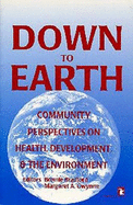 Down to Earth: Community Perspectives on Health, Development and the Environment