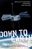 Down to Earth: Satellite Technologies, Industries, and Cultures - Parks, Lisa