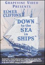 Down to the Sea in Ships - Elmer Clifton