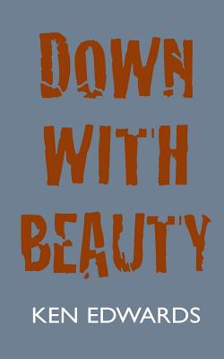 Down With Beauty - Edwards, Ken