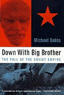 Down with Big Brother: Fall of the Soviet Empire