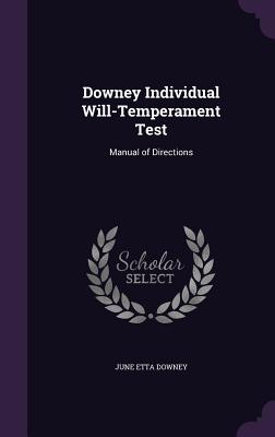 Downey Individual Will-Temperament Test: Manual of Directions - Downey, June Etta