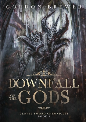 Downfall of the Gods - Brewer, Gordon