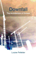 Downfall: The Architecture of Excess