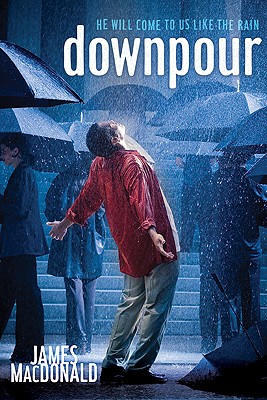 Downpour: He Will Come to You Like the Rain - MacDonald, James
