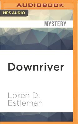 Downriver - Estleman, Loren D