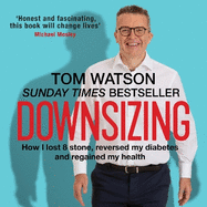 Downsizing: How I lost 8 stone, reversed my diabetes and regained my health