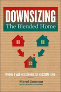 Downsizing the Blended Home: When Two Households Become One Volume 3