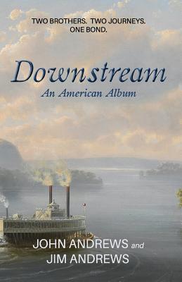 Downstream: An American Album - Andrews, Jim, and Andrews, John