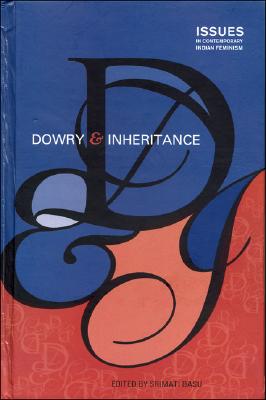 Dowry & Inheritance - Basu, Srimati, and Rajan, Rajeswari Sunder (Editor)