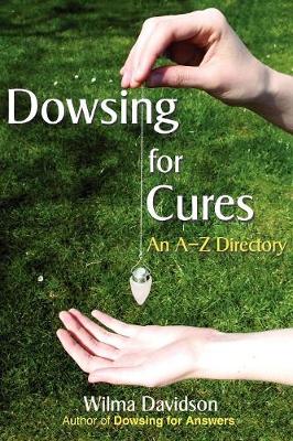 Dowsing for Cures: An A-Z Directory - Davidson, Wilma