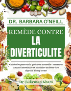 Dr. Barbara O'Neill Rem?de Contre La Diverticulite: Guide d'expert sur la gu?rison naturelle: restaurer la sant? intestinale et atteindre un bien-?tre digestif ? long terme