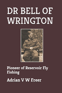 Dr Bell of Wrington: Pioneer of Reservoir Fly Fishing