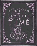 Dr. Chuck Tingle's Complete Guide to Time