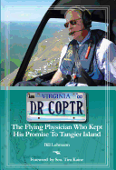 Dr. Coptr: The Flying Physician Who Kept His Promise to Tangier Island