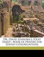 Dr. David Einhorn's [Olat Tamid]: Book of Prayers for Jewish Congregations