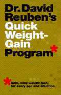 Dr. David Reuben's Quick Weight-Gain Program (TM: Safe, Easy Weight Gain for Every Age and Situation