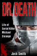 Dr. Death: Life of Serial Killer Michael Swango