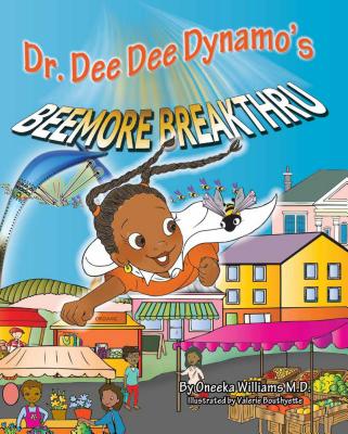 Dr. Dee Dee Dynamo's Beemore Breakthru - Williams, Oneeka, and Bouthyette, Valerie (Illustrator)
