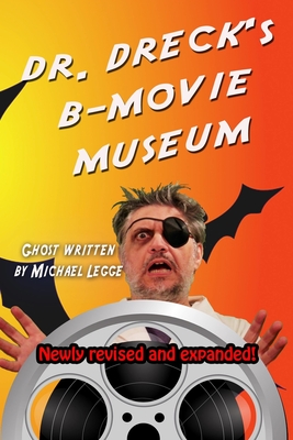 Dr. Dreck's B Movie Museum - Legge, Michael