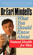 Dr. Earl Mindell's What You Should Know about Natural Health for Men - Mindell, Earl, Rph, PhD, PH D, and Hopkins, Virginia L
