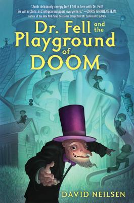 Dr. Fell and the Playground of Doom - Neilsen, David