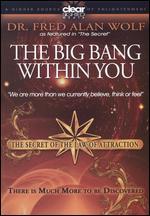 Dr. Fred Alan Wolf: The Big Bang Within You