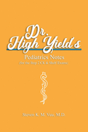 Dr. High Yield's Pediatrics Notes (for the Step 2 CK & Shelf Exams)