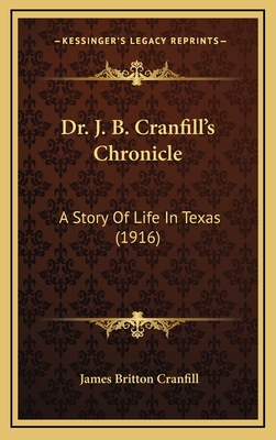 Dr. J. B. Cranfill's Chronicle: A Story of Life in Texas (1916) - Cranfill, James Britton