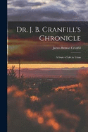 Dr. J. B. Cranfill's Chronicle: A Story of Life in Texas