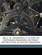 Dr. J. H. Thornwell's Letter to Governor Manning in Public Instruction in South Carlolina