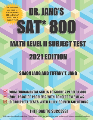 Dr. Jang's SAT* 800 Math Level II Subject Test - Jang, Tiffany T, and Jang, Jennifer (Editor), and Jang, Simon