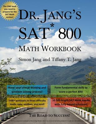 Dr. Jang's SAT 800 Math Workbook - Jang Ph D, Simon, and Jang M S, Tiffany T, and Jang M Eng, Jennifer (Editor)