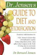 Dr. Jensen's Guide to Diet and Detoxification: Healthy Secrets from Around the World