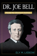 Dr. Joe Bell: Model for Sherlock Holmes