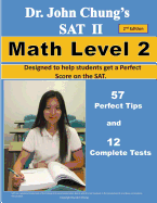 Dr. John Chung's SAT II Math Level 2 ---- 2nd Edition: To Get a Perfect Score on the SAT