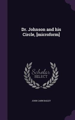 Dr. Johnson and his Circle, [microform] - Bailey, John Cann