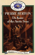 Dr. Kane of the Arctic Seas: Adventures in Canadian History - Berton, Pierre