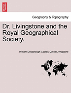 Dr. Livingstone and the Royal Geographical Society.