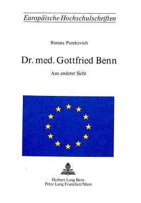 Dr. Med. Gottfried Benn: Aus Anderer Sicht - Purekevich, Renata