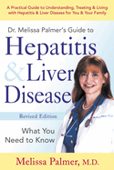 Dr. Melissa Palmer's Guide to Hepatitis & Liver Disease: What You Need to Know