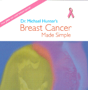 Dr. Michael Hunter's Breast Cancer Made Simple