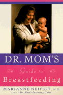 Dr. Mom's guide to breastfeeding