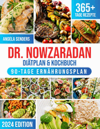 Dr. Nowzaradan Ditplan & Kochbuch: 365+ Tage Kalorienarme, Leckere und Preisgnstige Rezepte. Das ultimative Kochbuch inklusive Ernhrungsratgebern fr jede Jahreszeit und einem 90 Tage Ernhrungsplan