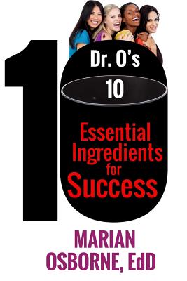 Dr. O's 10 Essential Ingredients for Success: A triumphant journey of a woman who flourishes - Osborne, Marian, and McLeod, John-Mark (Cover design by), and Bethune Publishing House (Prepared for publication by)