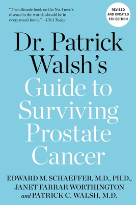Dr. Patrick Walsh's Guide to Surviving Prostate Cancer - Walsh MD, Patrick C, MD, and Worthington, Janet Farrar, and Schaeffer MD Phd, Edward M