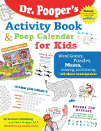 Dr. Pooper's Activity Book and Poop Calendar for Kids: Mazes, Puzzles, Word Games, Drawing, Coloring, and More - All about Constipation